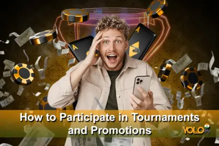 How to Participate in Tournaments and Promotions on Yolo247