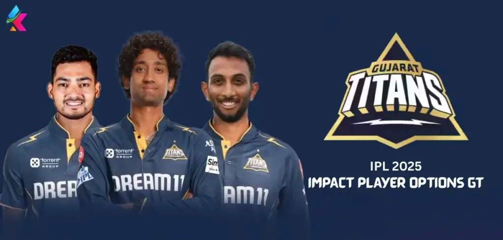 Top 3 Impact Player Options for GT in IPL 2025 – Key Players to Watch Top 3 Impact Player Options GT IPL 2025
