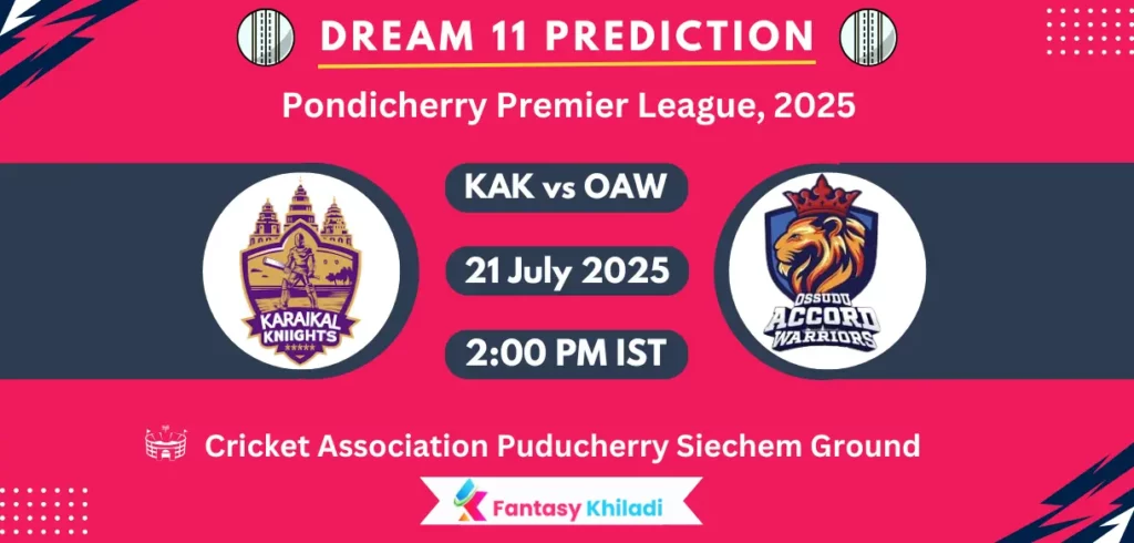KAK vs OAW Dream11 Prediction: Match 27th Fantasy Cricket Tips, Playing XI, Injury Updates & Today Dream11 Captain And Vice Captain Choices – Pondicherry Premier League, 2025 KAK vs OAW Dream11 Prediction: Match 27th Fantasy Cricket Tips, Playing XI, Injury Updates & Today Dream11 Captain And Vice Captain Choices - Pondicherry Premier League, 2025