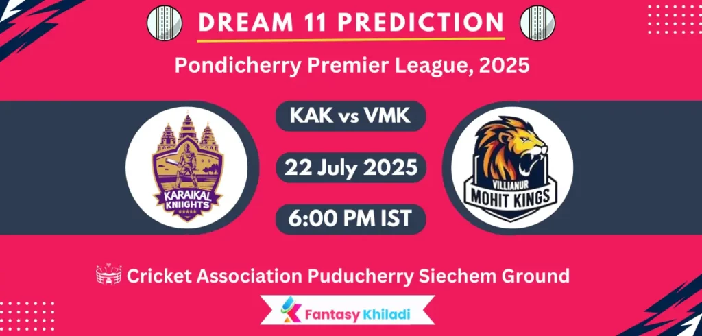 KAK vs VMK Dream11 Prediction: Match 30th Fantasy Cricket Tips, Playing XI, Injury Updates & Today Dream11 Captain And Vice Captain Choices - Pondicherry Premier League, 2025