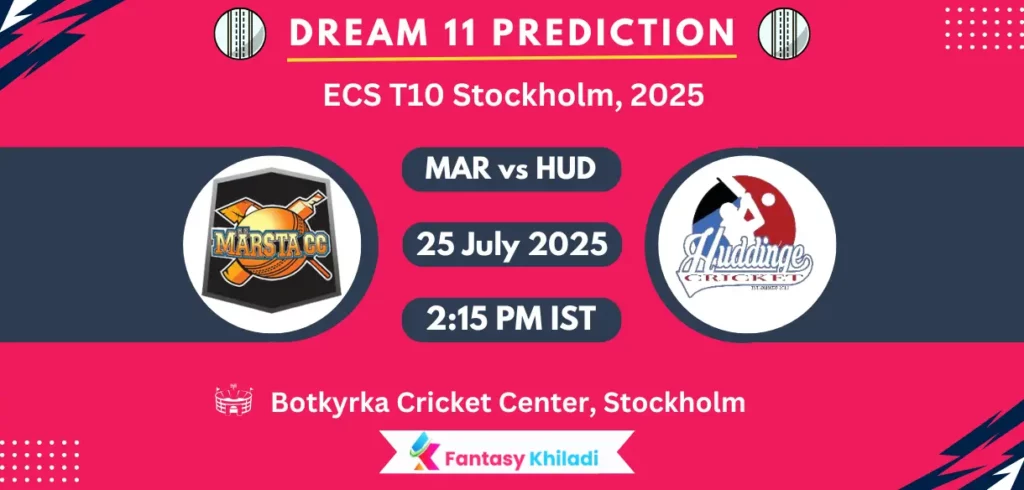 MAR vs HUD Dream11 Prediction: Match 12th & 15th Fantasy Cricket Tips, Playing XI, Injury Updates & Today Dream11 Captain And Vice Captain Choices – ECS T10 Stockholm, 2025 MAR vs HUD Dream11 Prediction: Match 12th & 15th Fantasy Cricket Tips, Playing XI, Injury Updates & Today Dream11 Captain And Vice Captain Choices - ECS T10 Stockholm, 2025