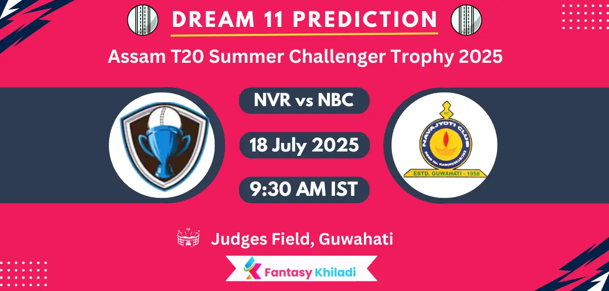 NVR vs NBC Dream11 Prediction: Match 21st Fantasy Cricket Tips, Playing XI, Injury Updates & Today Dream11 Captain And Vice Captain Choices - Assam T20 Summer Challenger Trophy 2025