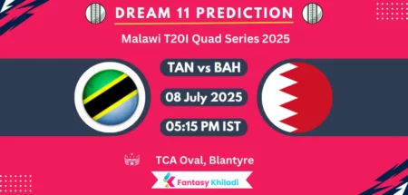 TAN vs BAH Dream11 Prediction, Player Stats: Malawi T20I Quad Series 2025, 6th T20I Match,  Playing 11, Pitch Report, Fantasy Cricket Tips