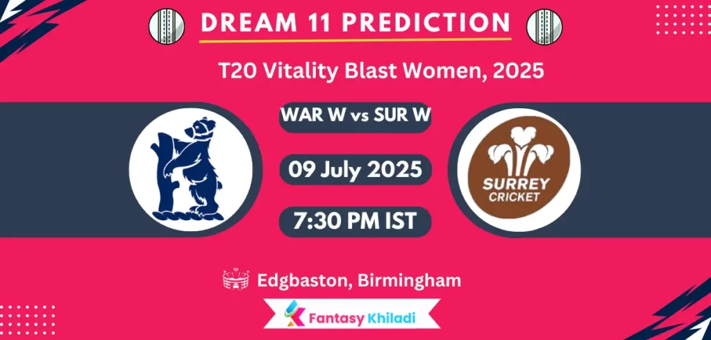 WAR W vs SUR W Dream11 Prediction, Player Stats: T20 Vitality Blast Women, 2025 Match 42nd Playing 11, Pitch Report, Fantasy Cricket Tips