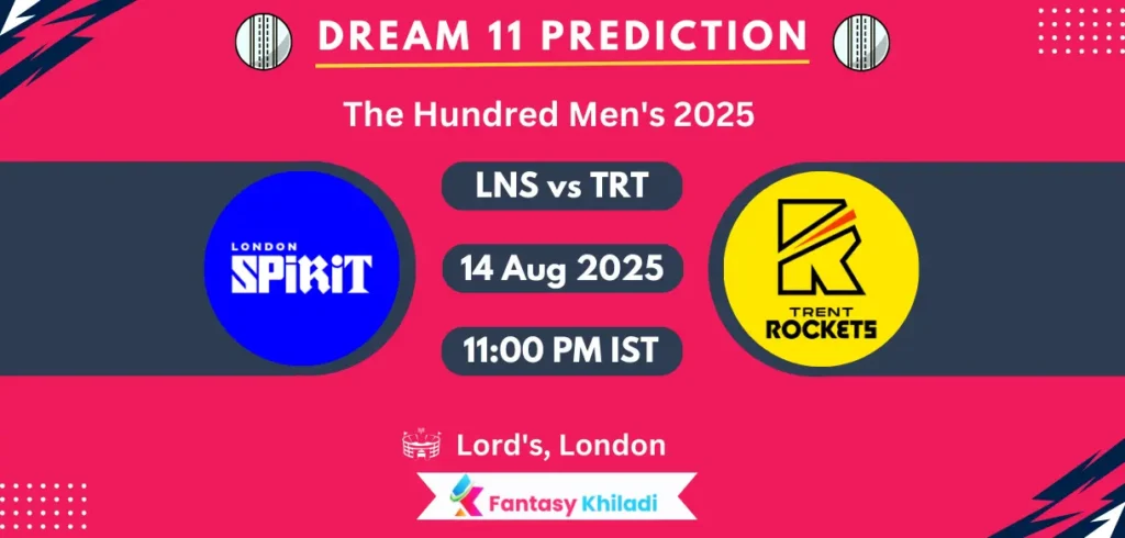 LNS vs TRT Dream11 Prediction: Match 13th Fantasy Cricket Tips, Playing XI, Injury Updates & Today Dream11 Captain And Vice Captain Choices - The Hundred Men's 2025 