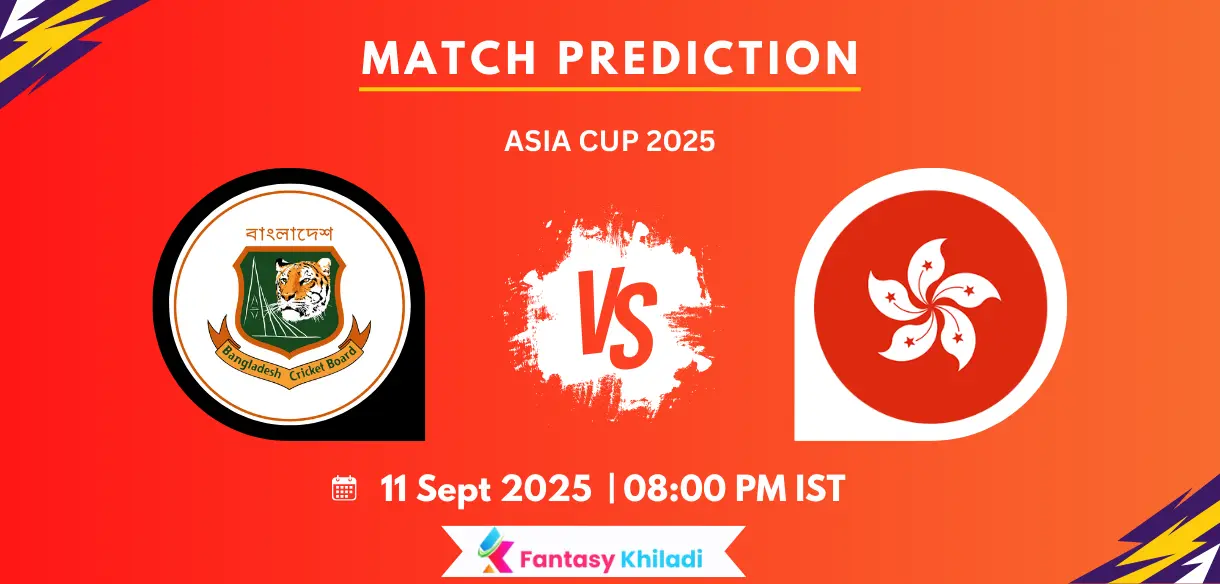 BAN vs HK Match Prediction: Match 3rd, Fantasy Tips, Playing 11, Pitch Report & More - Asia Cup 2025 