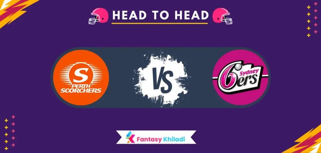 SCO vs SIX Head to Head Stats & Records with Match Results Ahead of BBL 2025-26