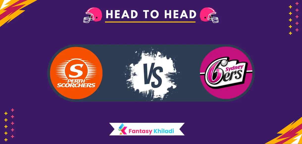 SCO vs SIX Head to Head Stats & Records with Match Results Ahead of BBL 2025-26