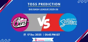 SIX vs STR Toss & Match Prediction 4th BBL 2025 - Who will Win Today Toss?