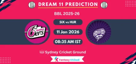 SIX vs HUR Dream11 Prediction Today Match 31, Player Stats, Playing XI, Fantasy Cricket Tips, Today Dream11 Team Captain And Vice Captain Choices - BBL 2025-26