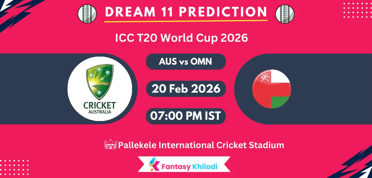 AUS vs OMN Dream11 Prediction Today Match 40th, Player Stats, Playing XI, Fantasy Cricket Tips, Today Dream11 Team Captain And Vice Captain Choices – T20 World Cup 2026