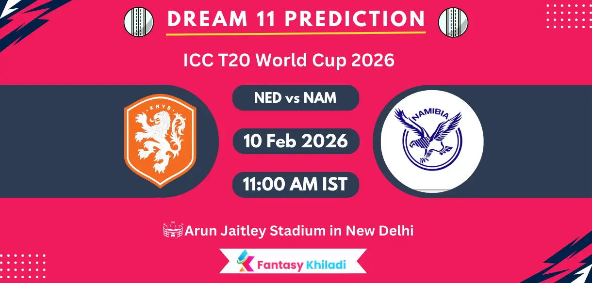 NED vs NAM Dream11 Prediction Today Match 10th, Player Stats, Playing XI, Fantasy Cricket Tips, Today Dream11 Team Captain And Vice Captain Choices – T20 World Cup 2026