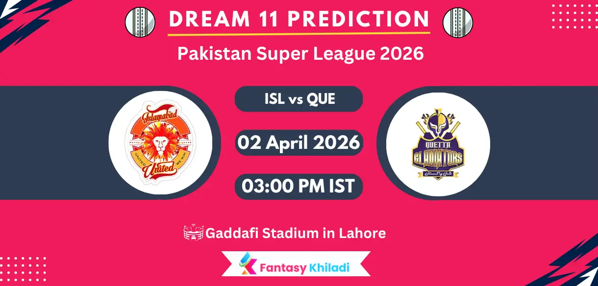 ISL vs QUE Dream11 Prediction Today Match 9, – PSL 2026